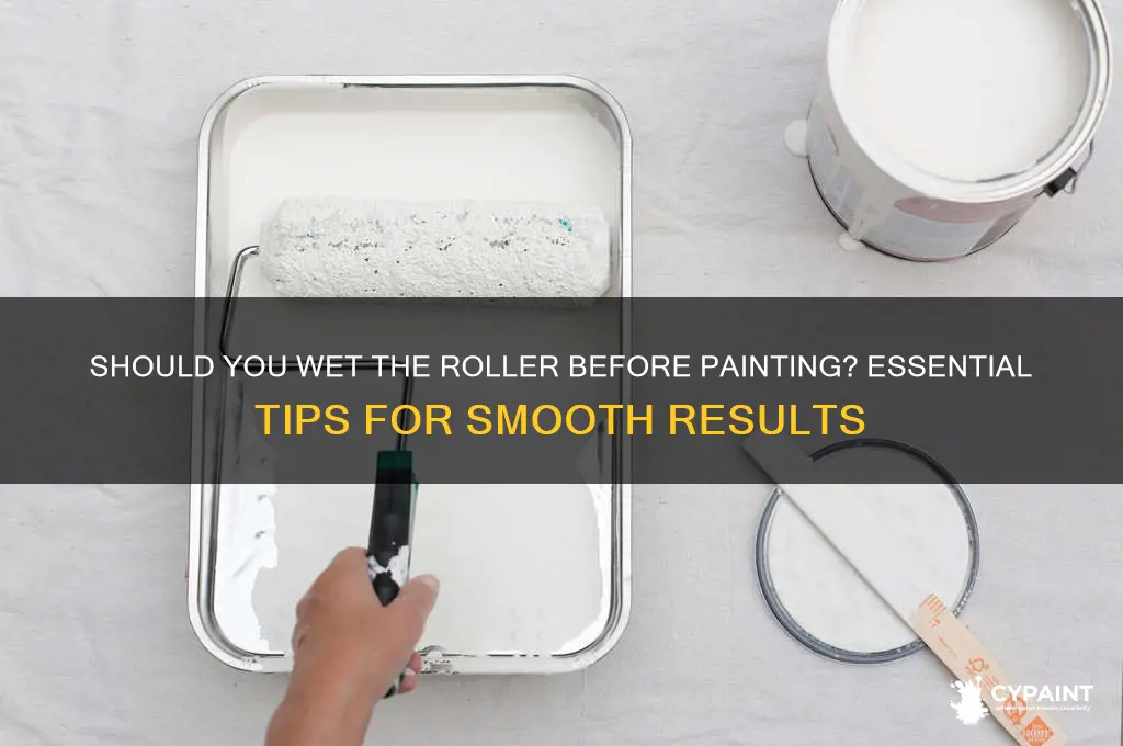 do i wet down the rollar before painting