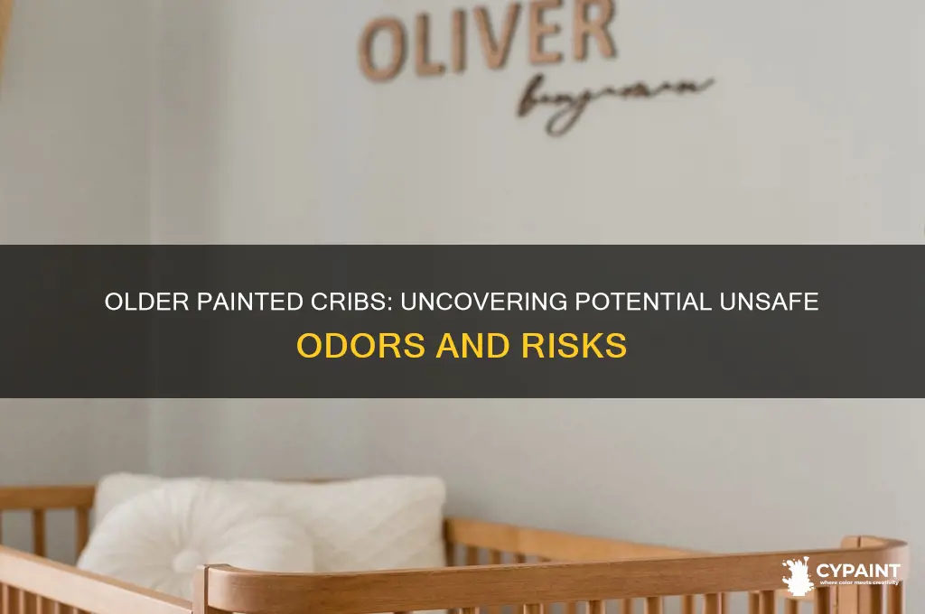 do older painted cribs have unsafe odor