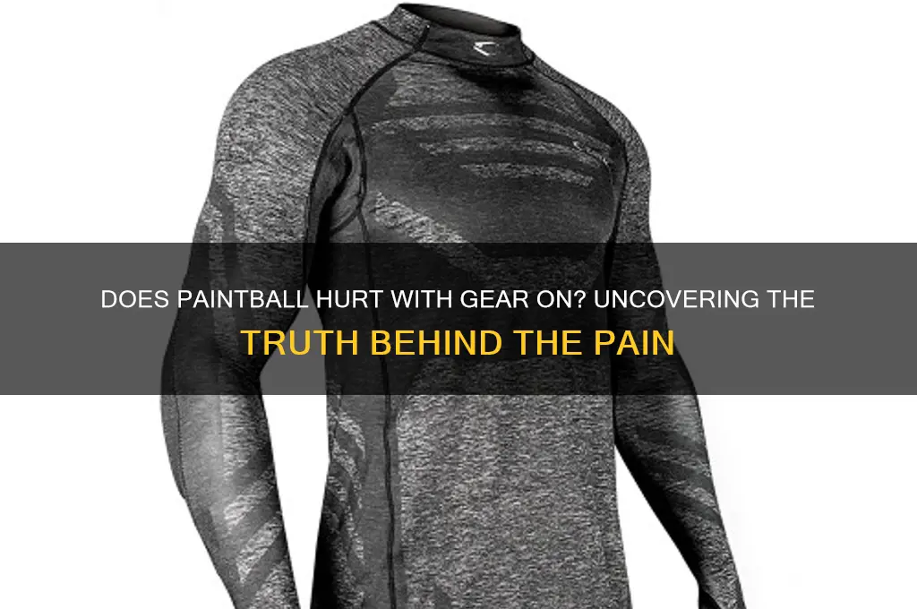 do paint balls hurt with gear on