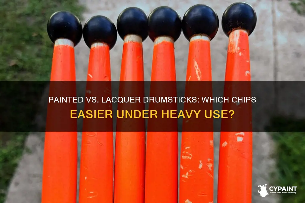 do painted drumsticks chip easier than lacquer drumsticks