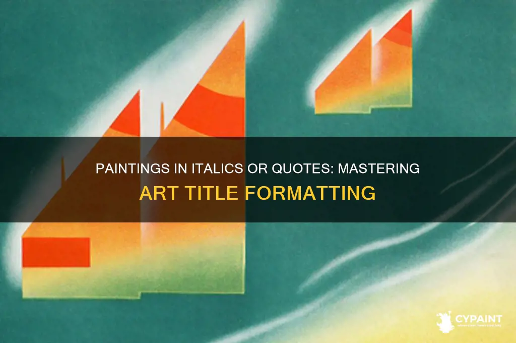 do paintings go in itlatics or quotes