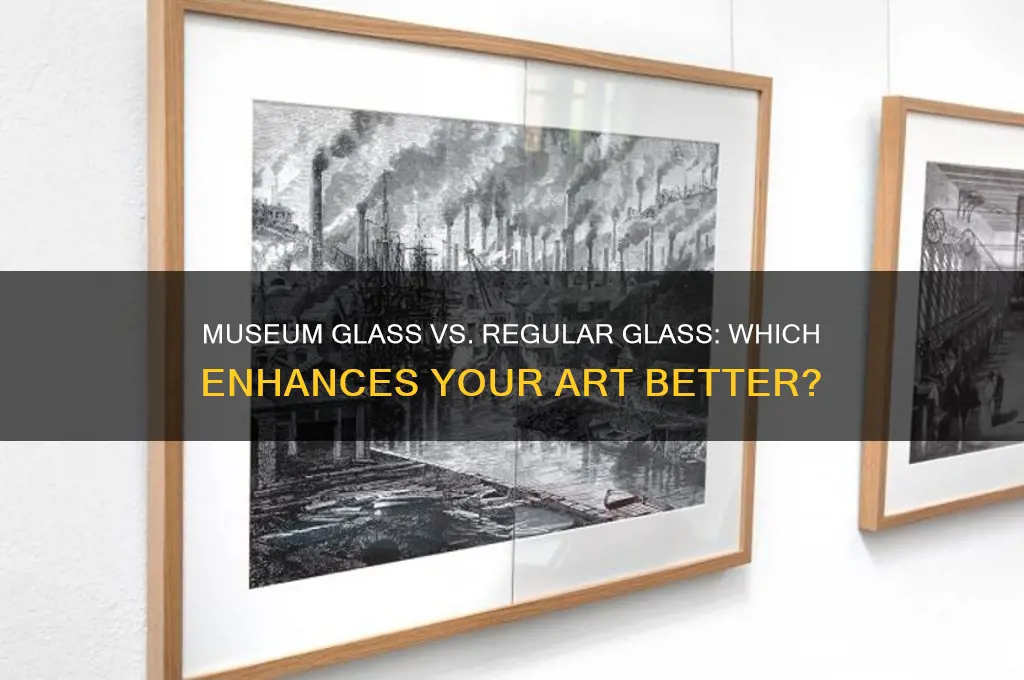 do paintings look better under regular glass or museum glass