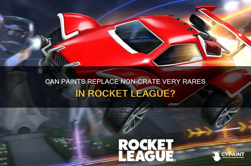 do paints work as non crate very rares