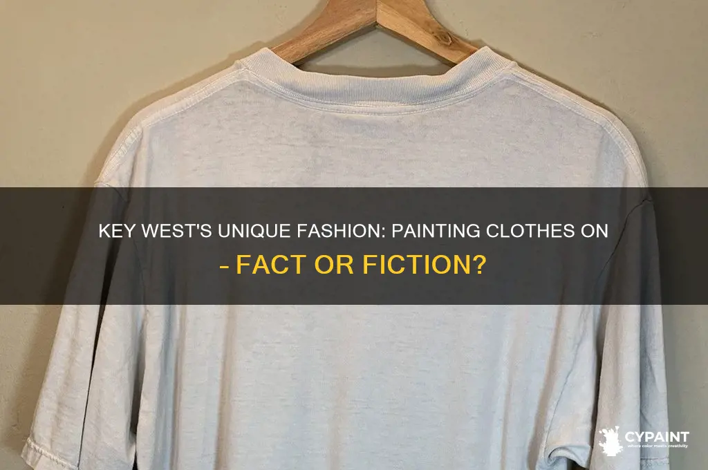 do people paint clothes on in key west