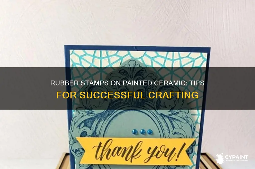 do rubber stamps work on painted ceramic