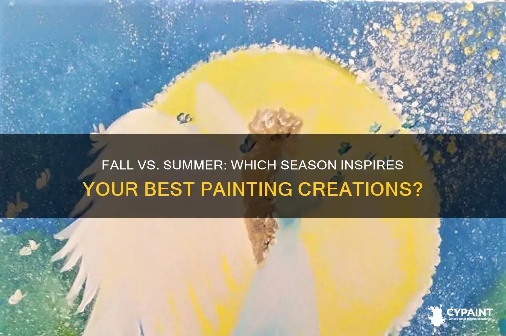 do u paint in fall or summer time