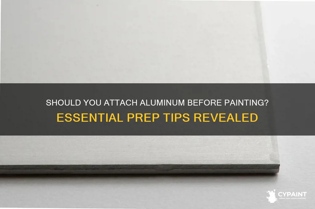 do you have to attach aluminum before painting