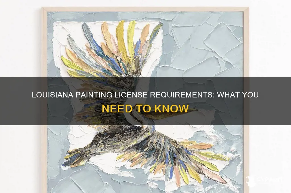 do you have to be licensed to paint in louisiana