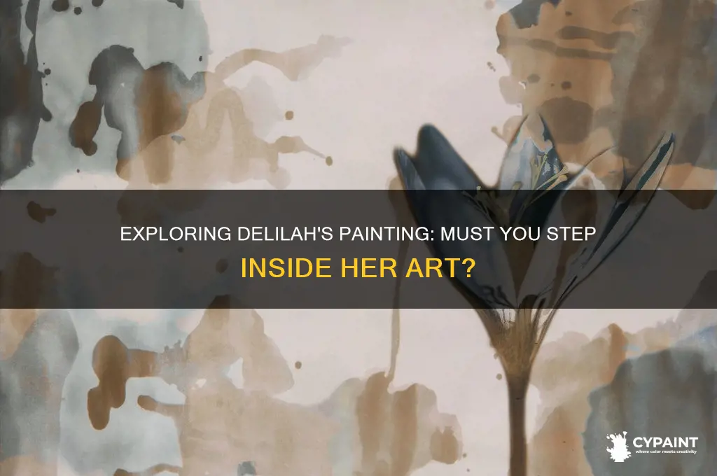 do you have to enter delilahs painting
