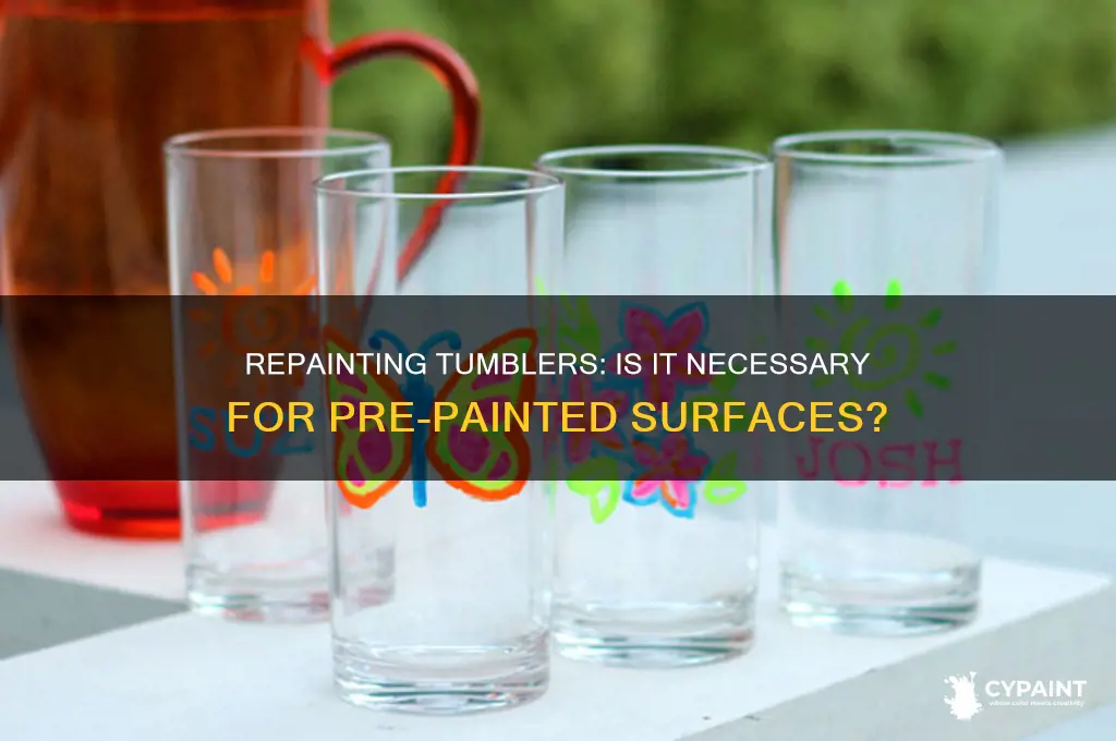 do you have to paint a tumblerif it