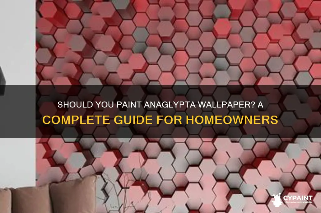 do you have to paint anaglypta wallpaper