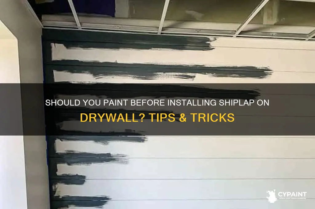 do you have to paint before installing shiplap on drywall
