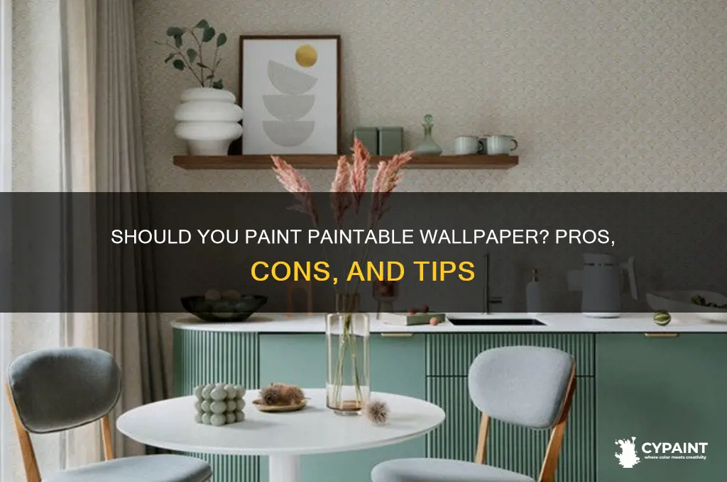 do you have to paint paintable wallpaper