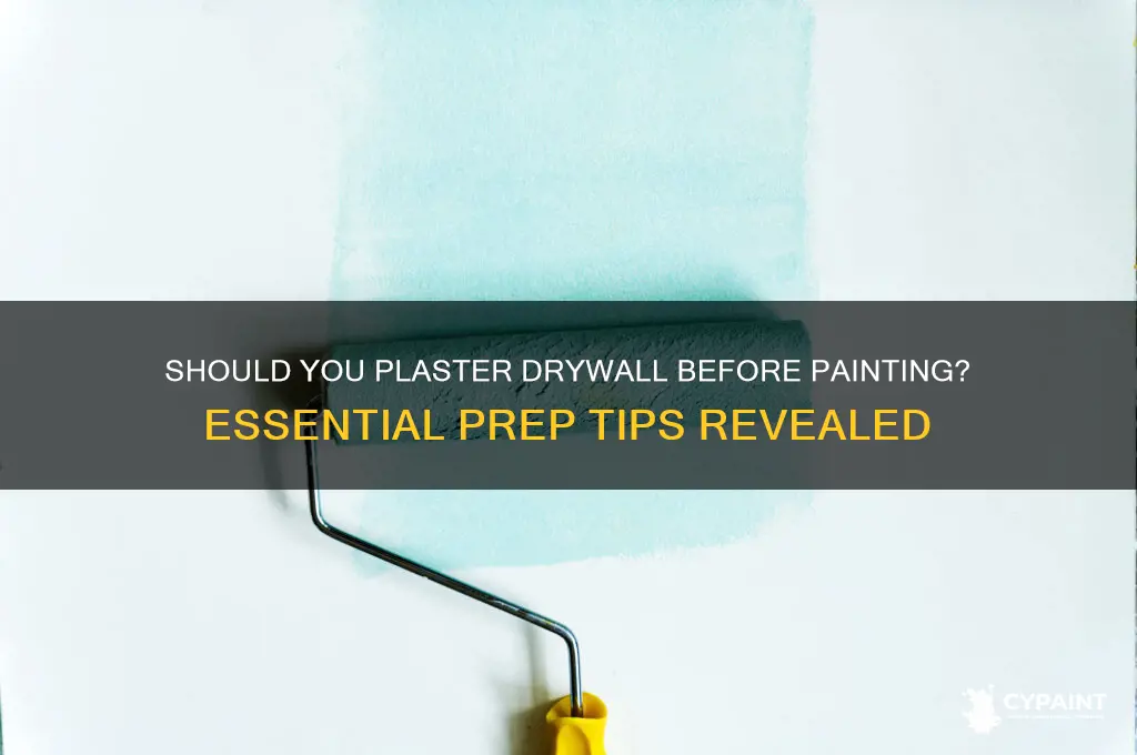 do you have to plaster drywall before painting
