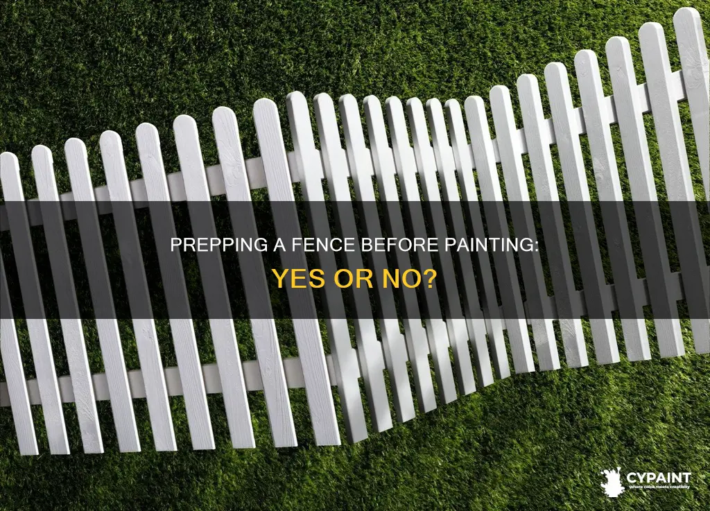 do you have to prep a fence before painting