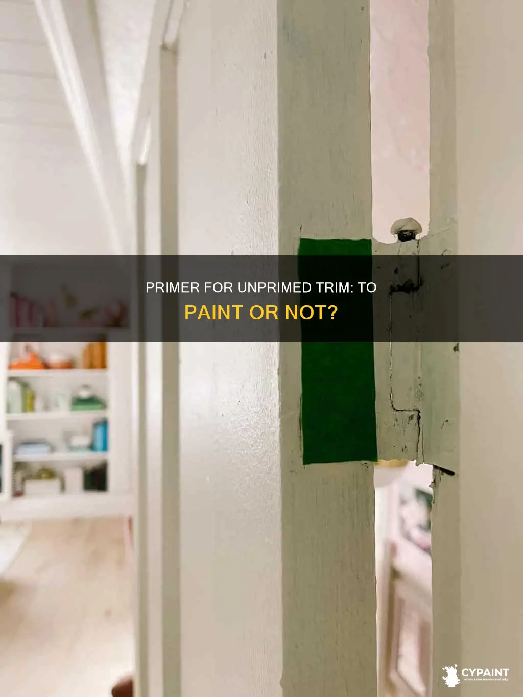do you have to prim unprimed trim before painting