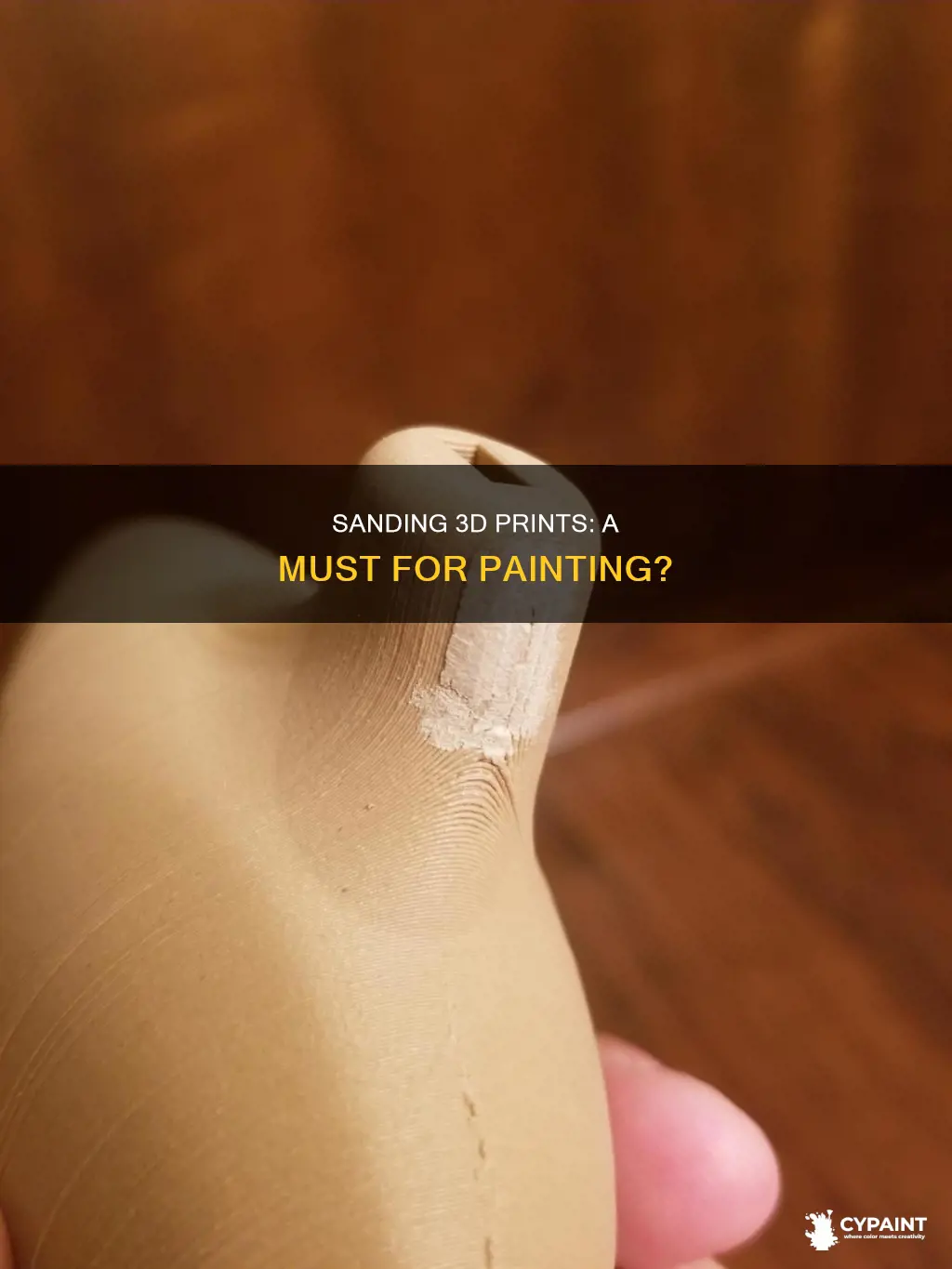 do you have to sand 3d prints before painting