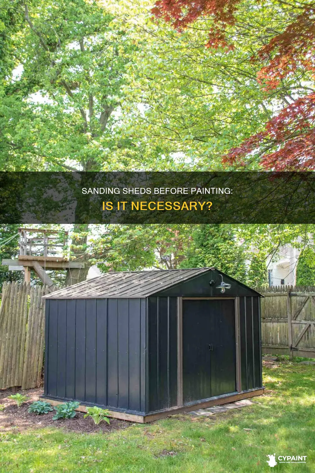 do you have to sand a shed before painting