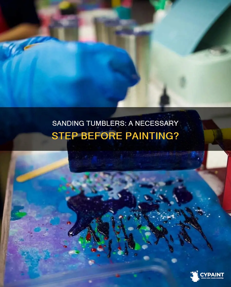 do you have to sand a tumbler before painting