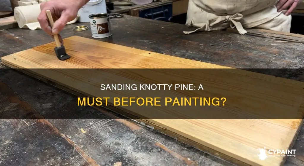 do you have to sand knotty pine before painting
