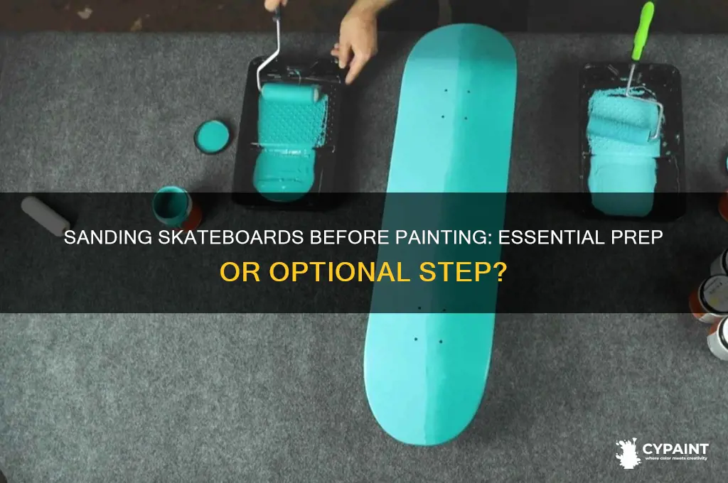 do you have to sand skateboard to paint