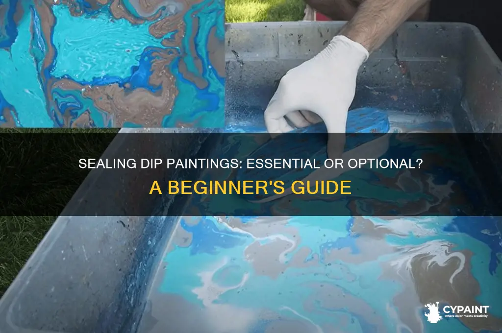 do you have to seal a dip painting