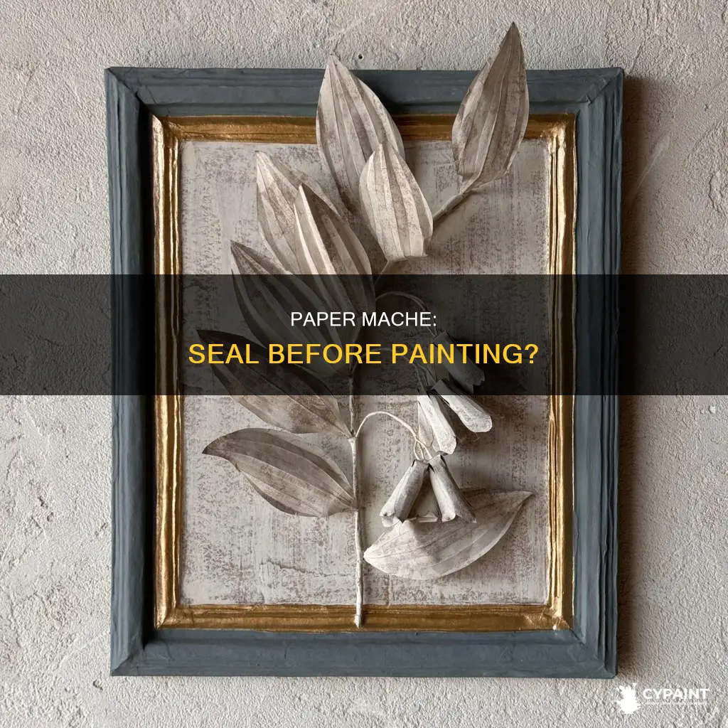 do you have to seal paper mache before painting