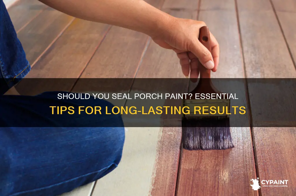 do you have to seal porch paint