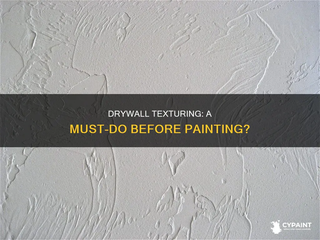 do you have to texture your drywall before painting