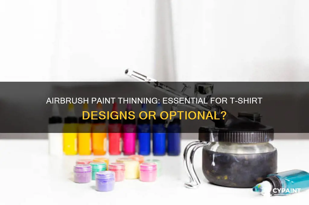 do you have to thin airbrush paint to do tshirts