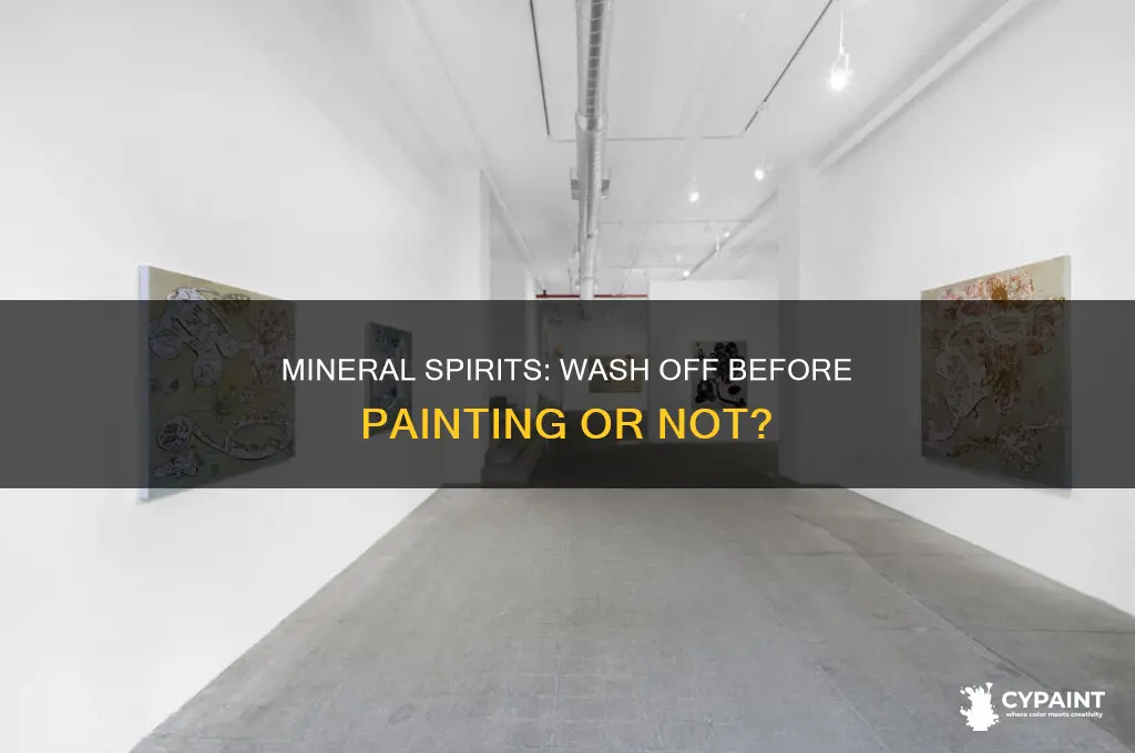 do you have to wash off mineral spirits before painting