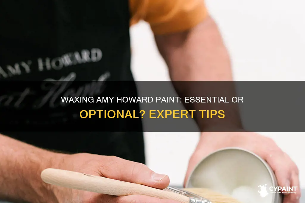 do you have to wax amy howard paint