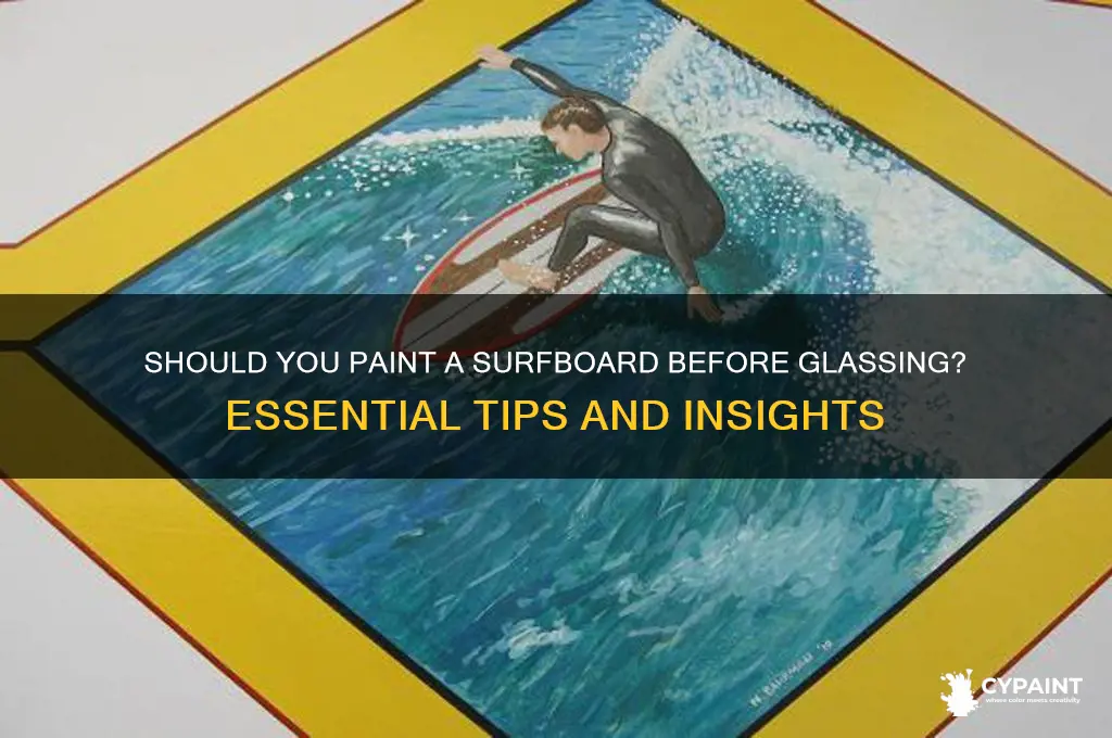 do you paint a surfboard before glassing