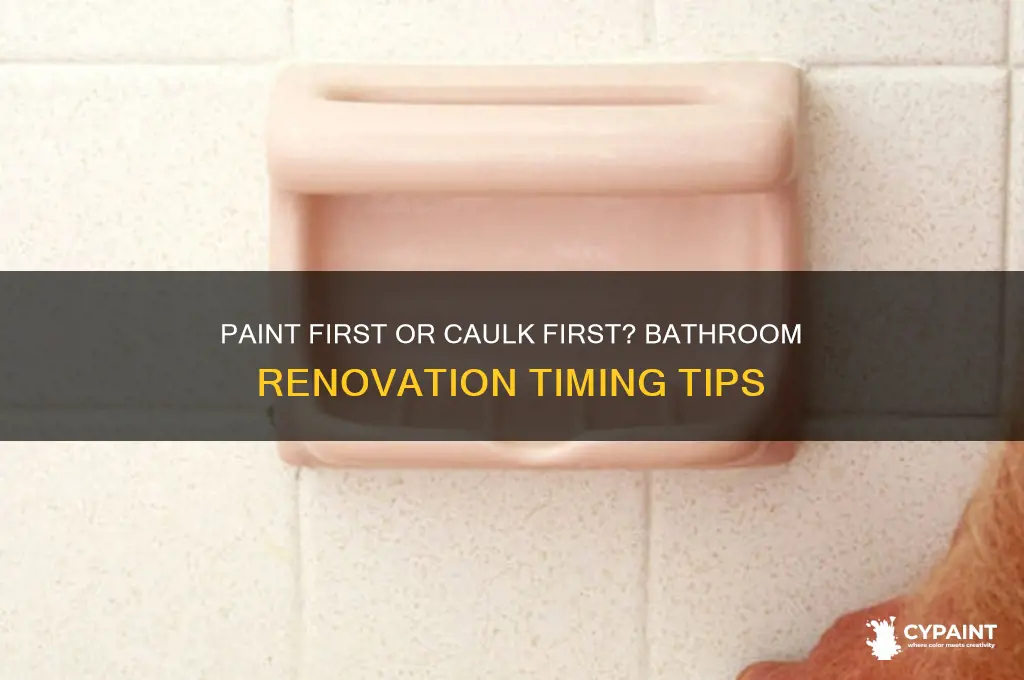 do you paint bathroom before caulking around tub and shower