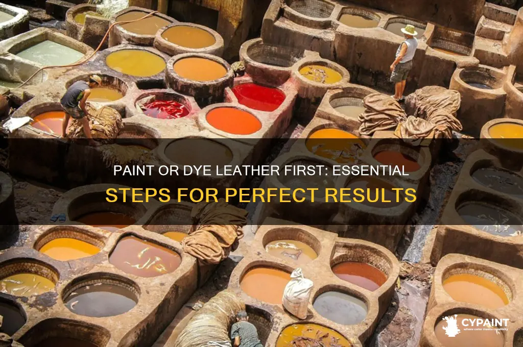 do you paint or dye leather first