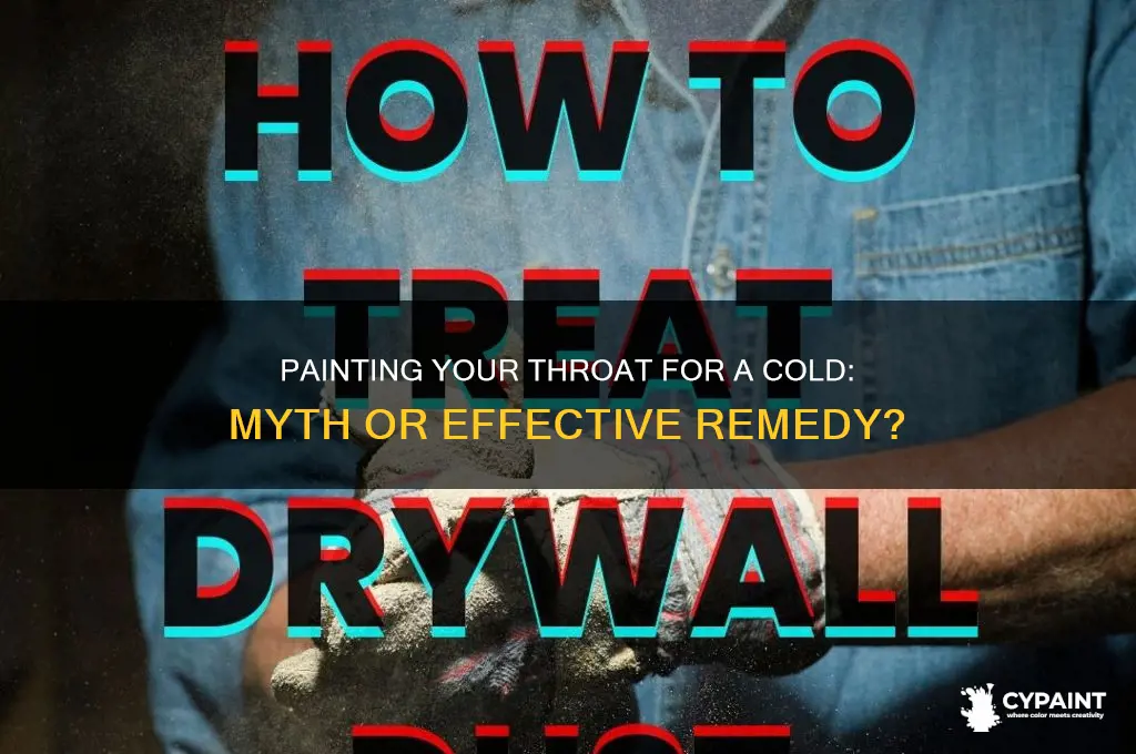 do you paint your throat for a cold