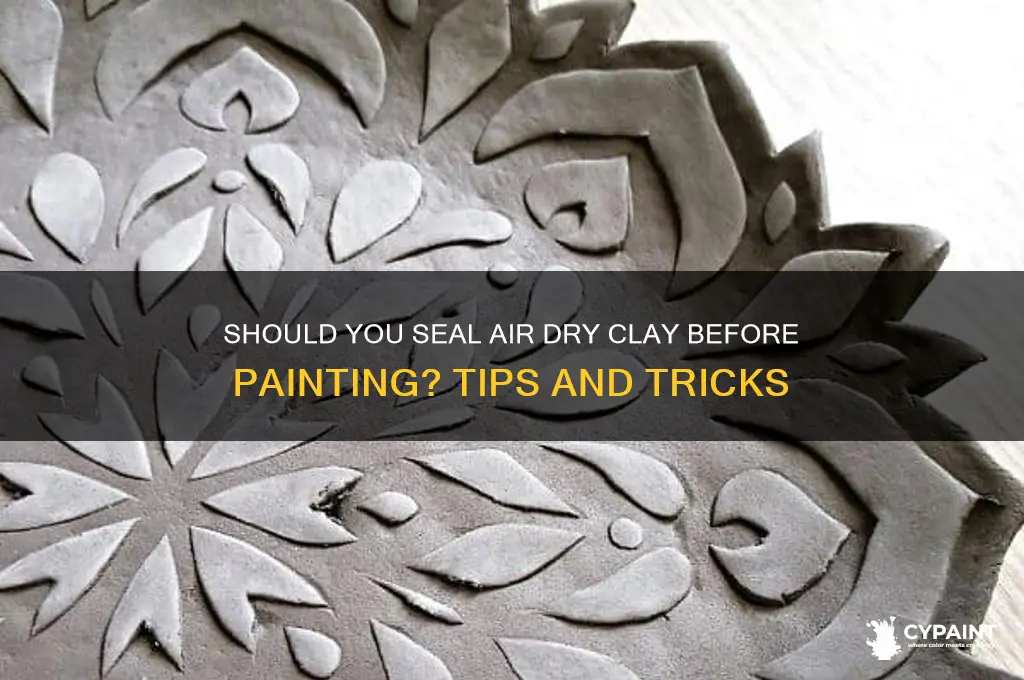 do you seal air dry clay before painting