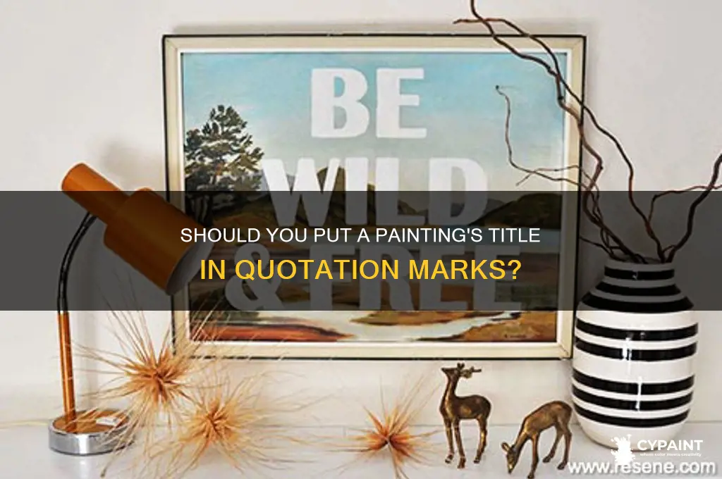 do you state the name of a painting in quotations
