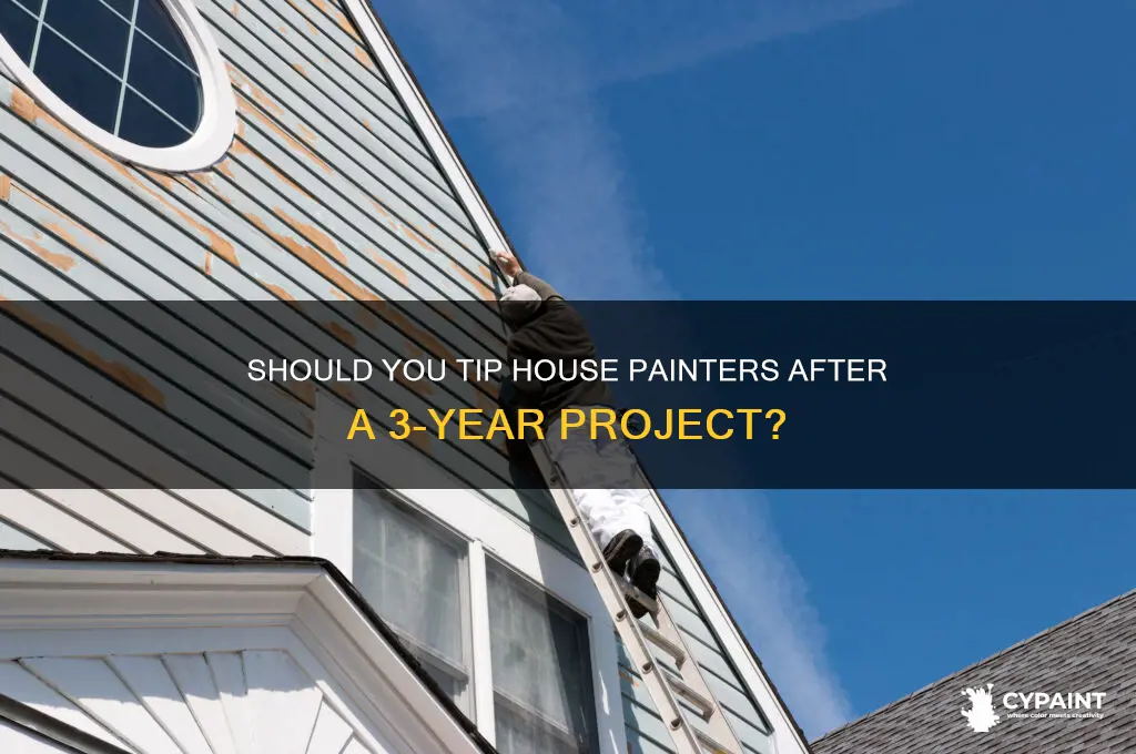 do you tip painters for 3 year painting