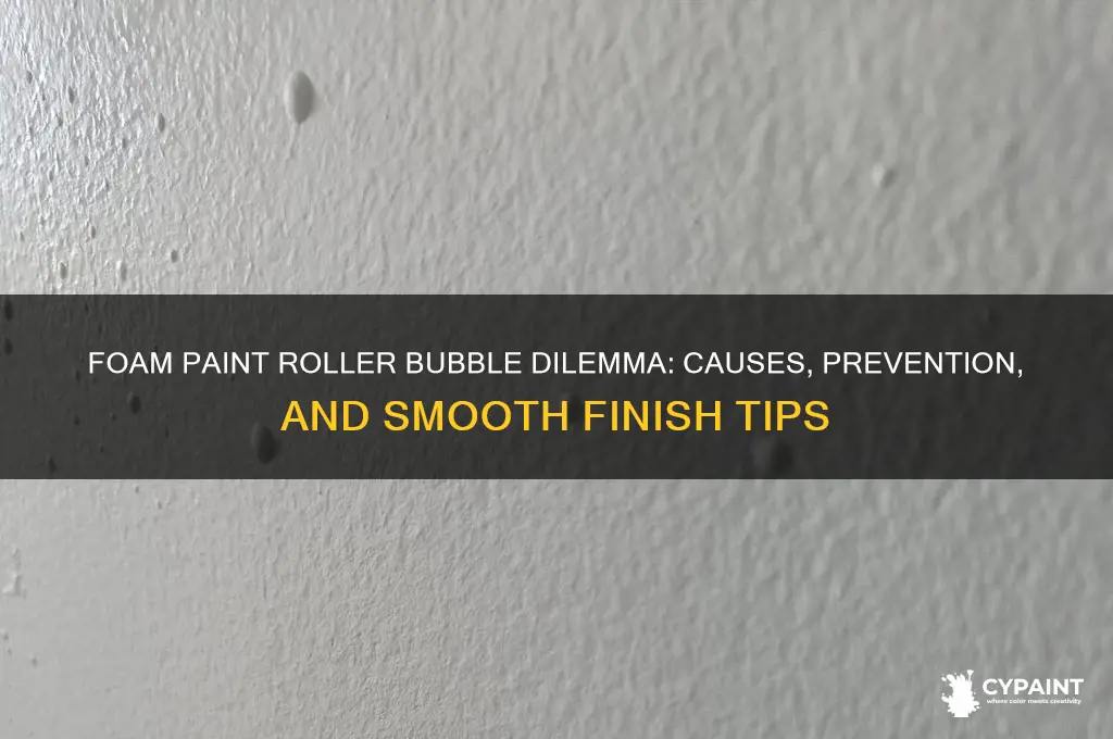 does a foam paint roller create bubbles