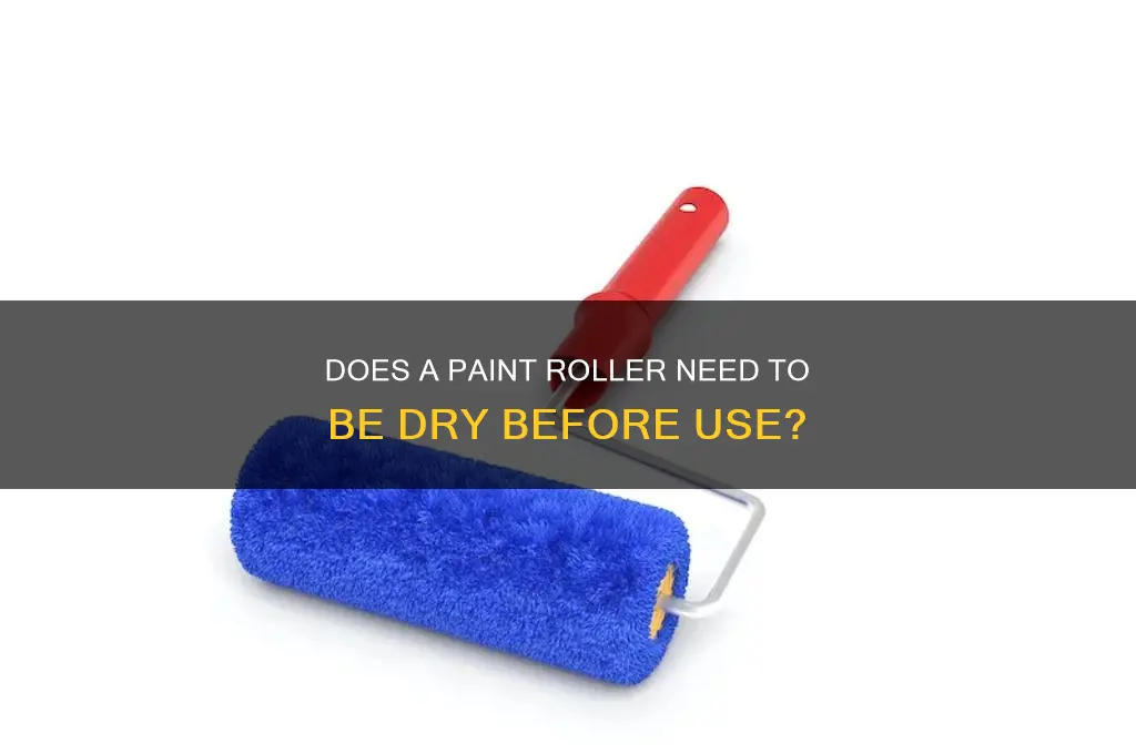 does a paint roller have to be dry