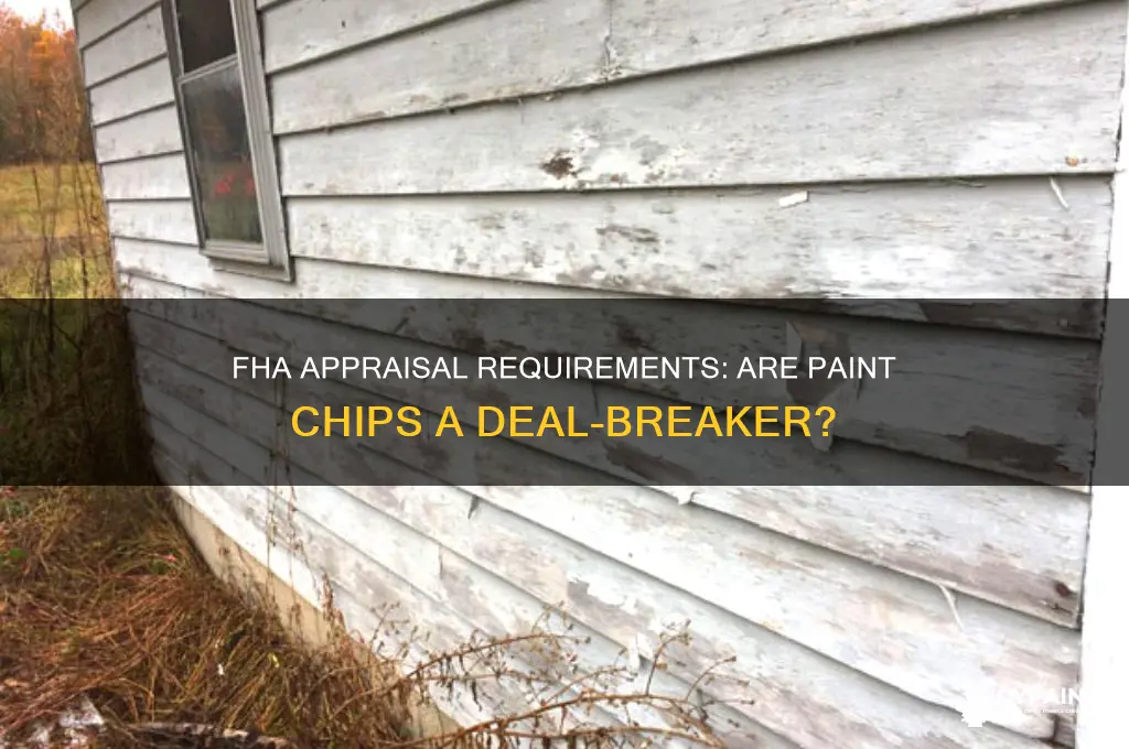 does an fha appraisal require no paint chips
