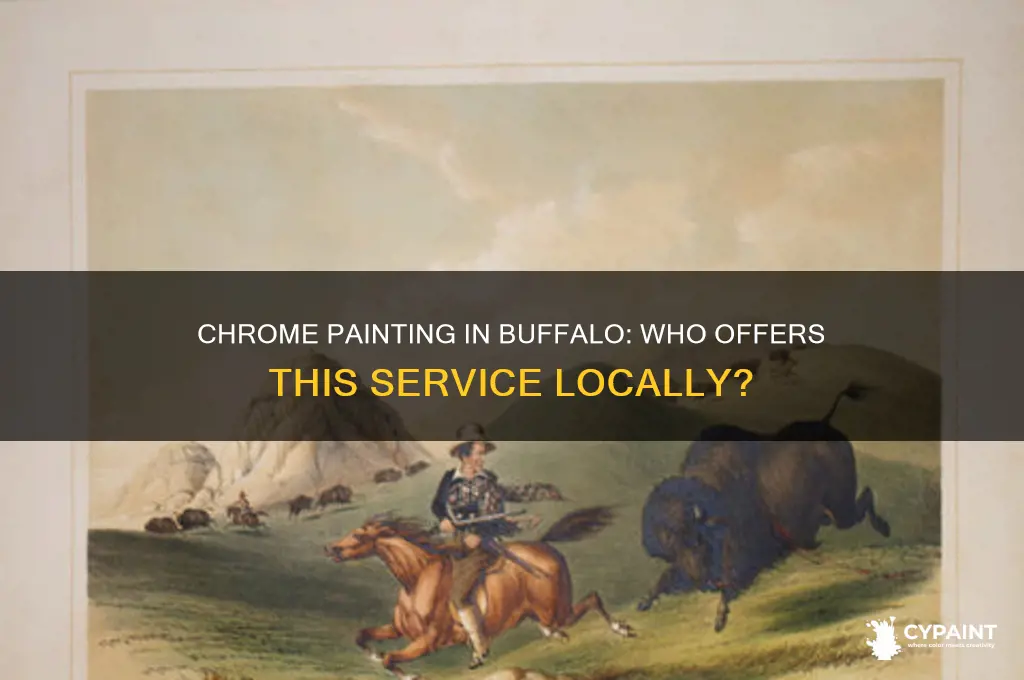 does anyone do chrome painting in buffalo
