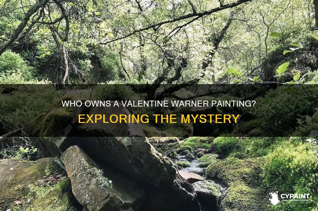 does anyone own a painting by valentine warner