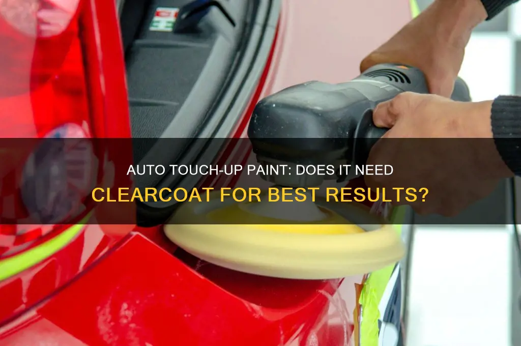 does auto touch up paint work require clearcoat