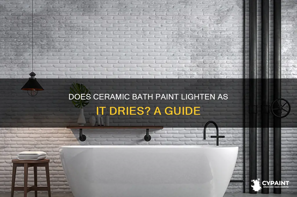 does ceramic bath paint lighten as it dries