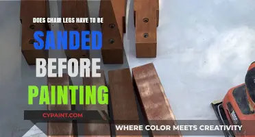 Sanding Chair Legs: A Must Before Painting?