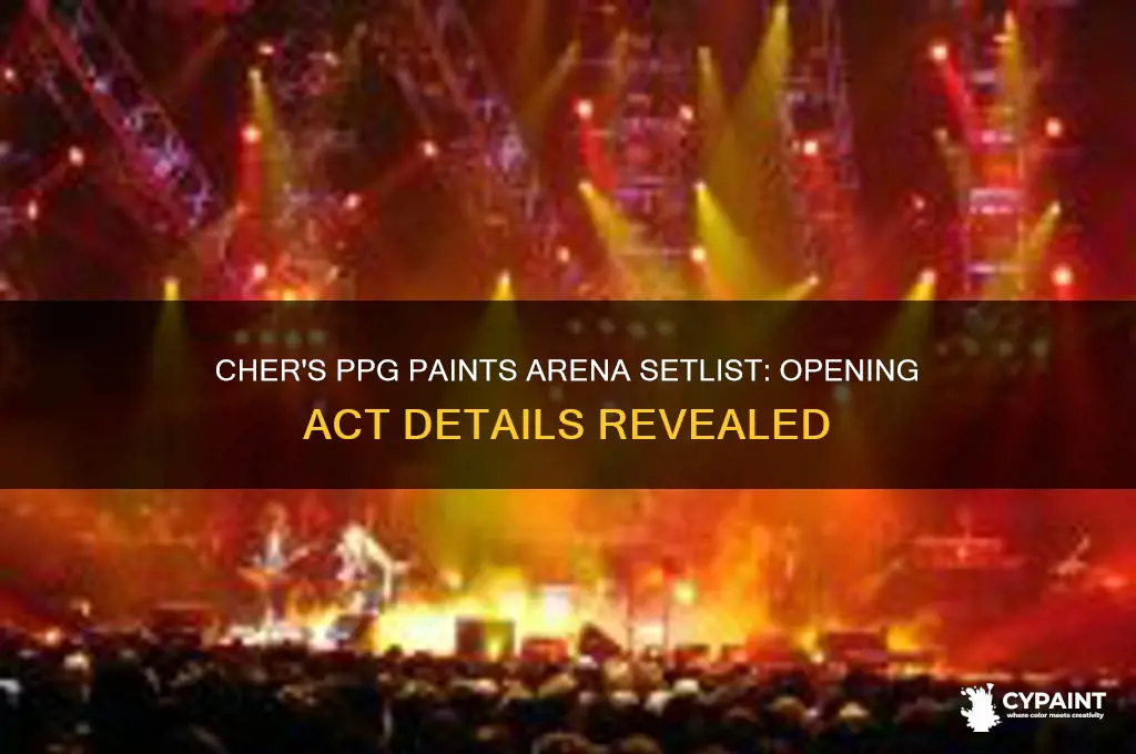does cher have an opening act ppg paints arena setlist
