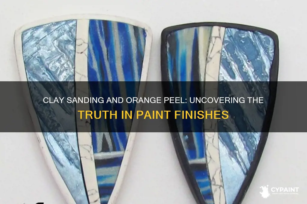 does clay sanding cause orange peel in paint
