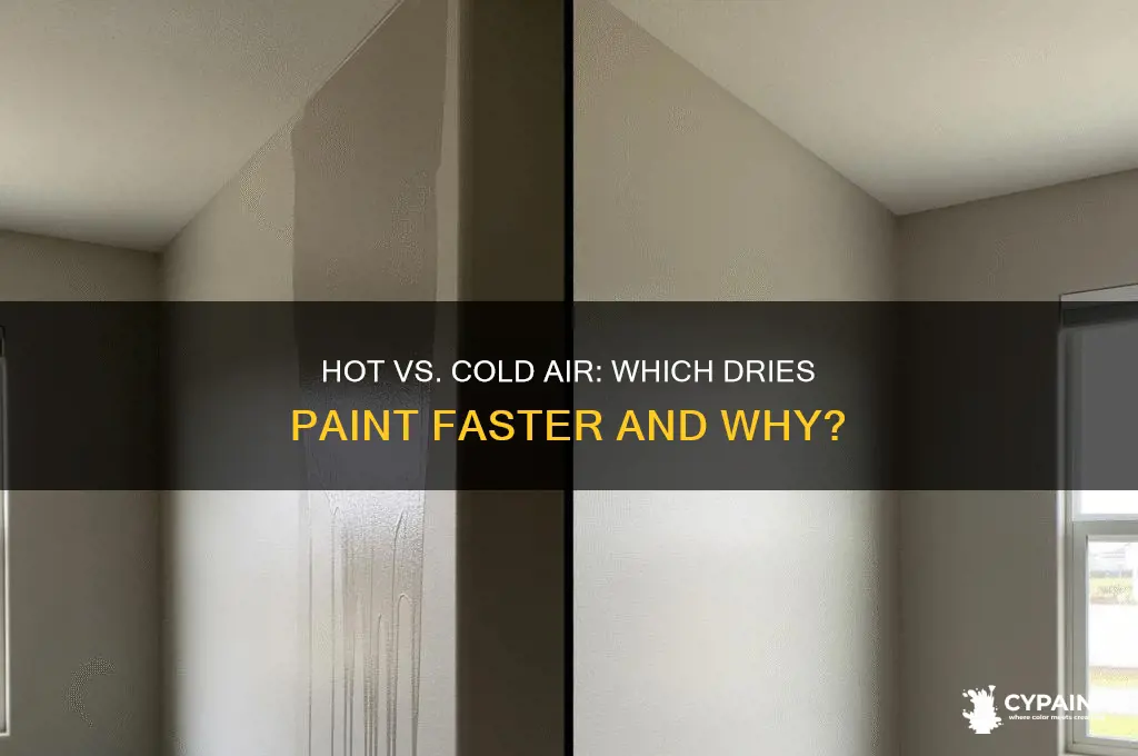does cold or hot air dry paint faster
